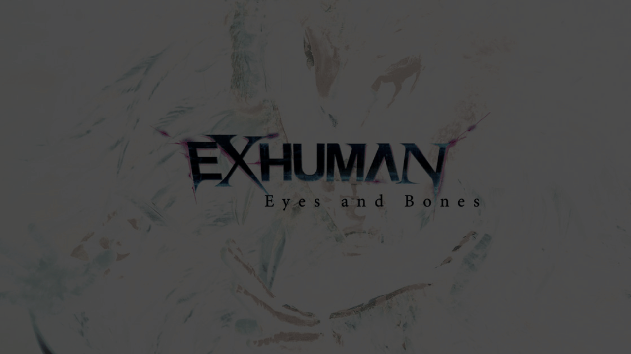 Exhuman “Eyes and Bones” review